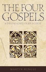 The Four Gospels and the One Gospel of Jesus Christ: An Investigation of the Collection and Origin of the Canonical Gospels