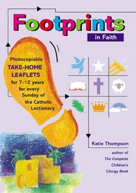 Footprints in Faith: Photocopiable Take-home Leaflets for 7-12 Years, for Every Sunday of the Catholic Lectionary