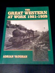 The Great Western at Work 1921-1939