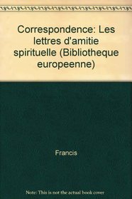 Correspondence: Les lettres d'amitie spirituelle (Bibliotheque europeenne) (French Edition)