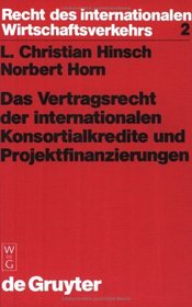 Das Vertragsrecht Der Internationalen Konsortialkredite Und Projektfinanzierungen (Recht Des Internationalen Wirtschaftsverkehrs)