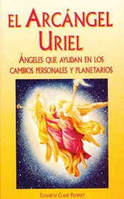 El Arcngel Uriel. Angeles que ayudan en los cambios personales y planetarios