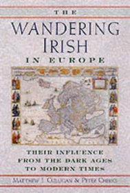 The Wandering Irish in Europe: Their Influence from the Dark Ages to Modern Times