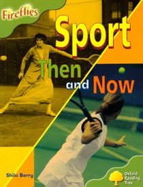 Oxford Reading Tree: Stage 7: Fireflies: Sport Then and Now