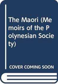 The Maori (Memoirs of the Polynesian Society, V. 5.)