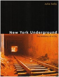 New York Underground: The Anatomy of a City