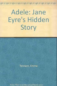 Adele: Jane Eyre's Hidden Story