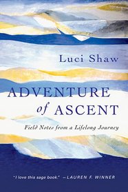 Adventure of Ascent: Field Notes from a Lifelong Journey