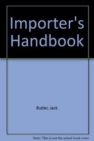 The Importer's Handbook: A Practical Guide to Successful Importing