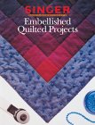 Embellished Quilted Projects (Singer Sewing Reference Library)