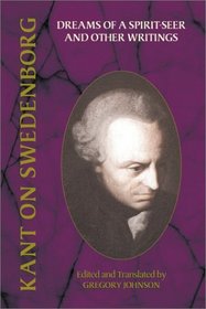 Kant on Swedenborg: Dreams of a Spirit-Seer and Other Writings (Swedenborg Studies, No. 13)
