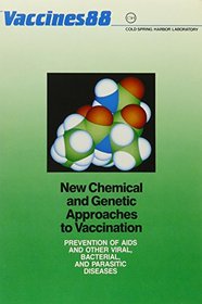 Vaccines 88: New Chemical And Genetic Approaches to Vaccination : Prevention of AIDS And Other Viral, Bacterial, And Parasitic Diseases