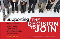 Supporting the Decision to Join: What Association Boards Should Know and Do About Membership and Affiliation