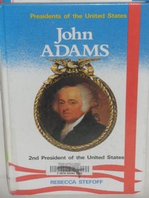 John Adams: 2nd President of the United States (Presidents of the United States)
