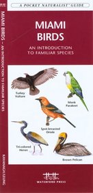 Miami Birds: An Introduction to Familiar Species of Miami FL (Pocket Naturalist - Waterford Press)