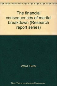 The Financial Consequences of Marital Breakdown (Research Report Series)
