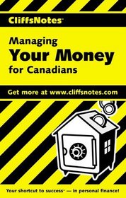 CliffsNotes(tm) Managing Your Money For Canadians