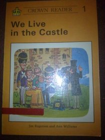 Crown Reader: We Live in the Castle (Book 1 - Crown Reading Scheme)