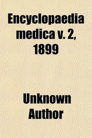 Encyclopaedia medica v. 2, 1899