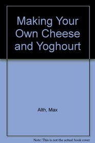 Making Your Own Cheese and Yoghourt