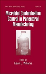 Microbial Contamination Control in Parenteral Manufacturing (Drugs and the Pharmaceutical Sciences)
