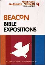 Beacon Bible Expositions, Volume 9: Philippians through Philemon (Beacon Bible Expositions)