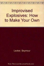Improvised Explosives: How To Make Your Own
