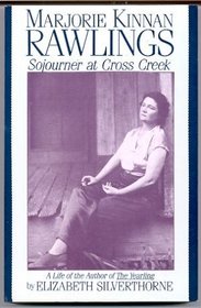 Marjorie Kinnan Rawlings: Sojourner at Cross Creek