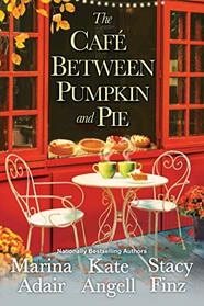 The Cafe between Pumpkin and Pie (Moonbright, Maine, Bk 3)
