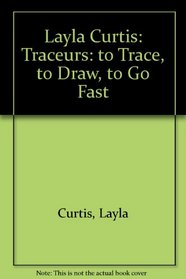 Layla Curtis: Traceurs: to Trace, to Draw, to Go Fast
