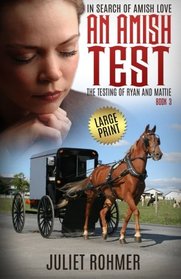An Amish Test (Large Print): The Testing of Ryan and Mattie (In Search of Amish Love) (Volume 3)
