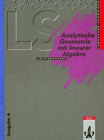 Lambacher-Schweizer, Sekundarstufe II, Neubearbeitung, Analytische Geometrie mit Linearer Algebra (Baden-Wrttemberg, Hessen, Niedersachsen)