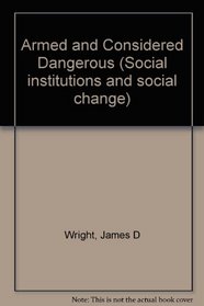 Armed and Considered Dangerous (Social institutions and social change)