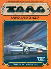 Kanawa Land Vehicles: Wheels for the Possibility Wars (TORG Roleplaying Game Supplement)
