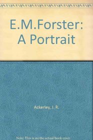 E. M. Forster: A portrait,