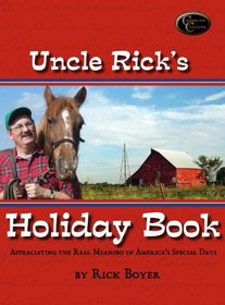 Uncle Rick's Holiday Book- Appreciating the Real Meaning of America's Special Days