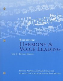 Workbook, Volume II for Aldwell/Cadwallader's Harmony and Voice Leading, 4th