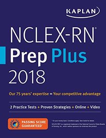 NCLEX-RN Prep Plus 2018: 2 Practice Tests + Proven Strategies + Online + Video (Kaplan Test Prep)