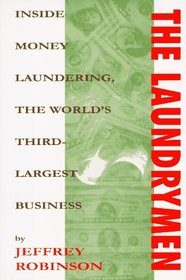 The Laundrymen: Money Laundering the World's Third Largest Business