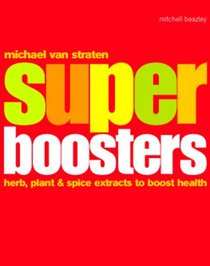 Super Boosters: Herb, Plant & Spice Extracts to Boost Health