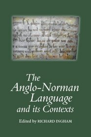 The Anglo-Norman Language and its Contexts