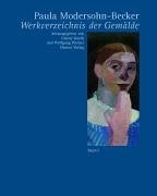 Paula Modersohn-Becker, 1876-1907: Werkverzeichnis der Gemalde (German Edition)