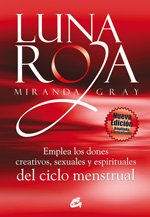Luna roja / Red Moon: Emplea los dones creativos, sexuales y espirituales del ciclo menstrual / Understanding and Using the Gifts of the Menstrual Cycle (Spanish Edition)