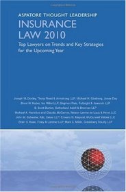 Insurance Law 2010: Top Lawyers on Trends and Key Strategies for the Upcoming Year (Aspatore Thought Leadership)