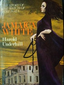 Jamaica White: The Story of the Witch of Rose Hall