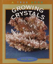 Growing Crystals (True Books: Earth Science)