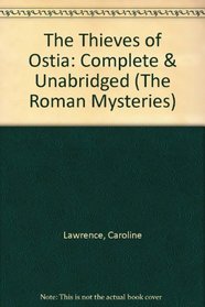 The Thieves of Ostia: Complete & Unabridged (Roman Mysteries)