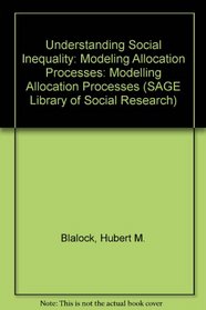Understanding Social Inequality: Modeling Allocation Processes (SAGE Library of Social Research)