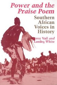 Power and the Praise Poem: Southern African Voices in History (Carter G Woodson Institute Series in Black Studies)