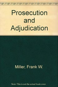 Prosecution and Adjudication